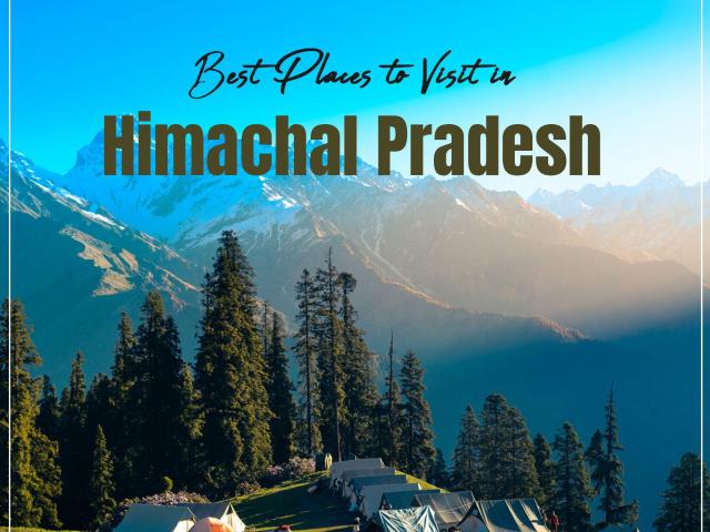 Best Places to Visit in Himachal Pradesh