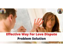 Effective Way For Love Dispute Problem Solution - Vashikaran Specialist Astrologer