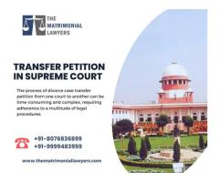 The Role of a Proficient Transfer Petition Lawyer in Delhi