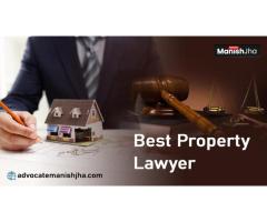 Top Property Lawyer: Advocate Manish Jha, Your Legal Expert for Real Estate Matters