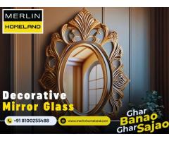 Buy Decorative Mirror Glass at Merlin Homeland