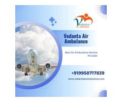 Choose Vedanta Air Ambulance in Patna with Fabulous Medical Management
