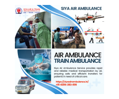 Siya Air Ambulance Service in Kolkata – Get All Advantages On-Time