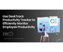 Use DeskTrack Productivity Tracker to Efficiently Monitor Employee Productivity