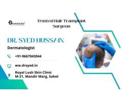 Dr. Syed Hussain: Trusted Hair Transplant Surgeon in Delhi